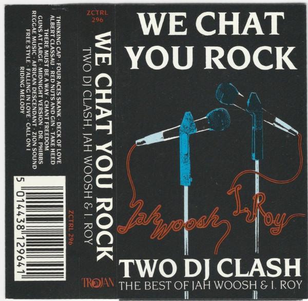 I-Roy, Jah Woosh - We Chat You Rock (DJ Clash)