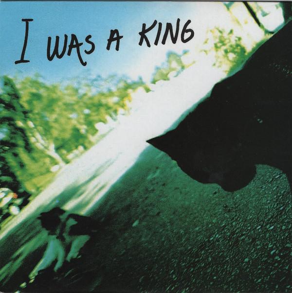 I Was A King - Not Like This / Your Name Is Wild