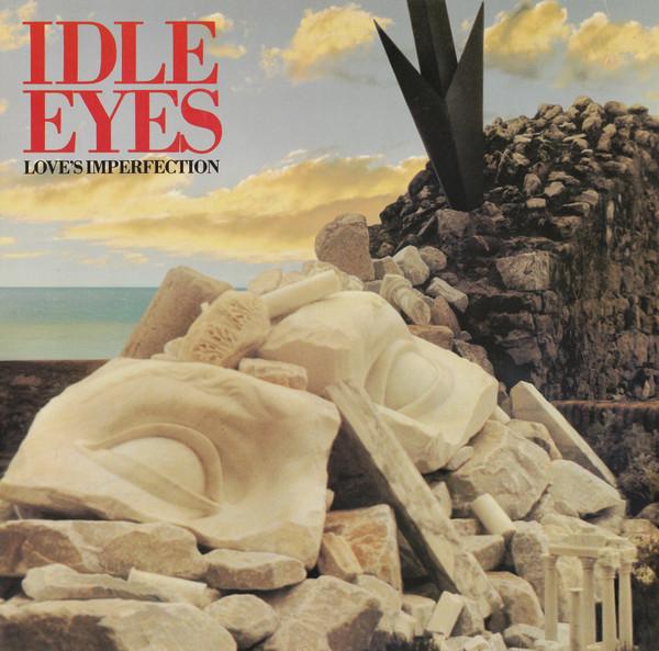 Idle Eyes - Love's Imperfection