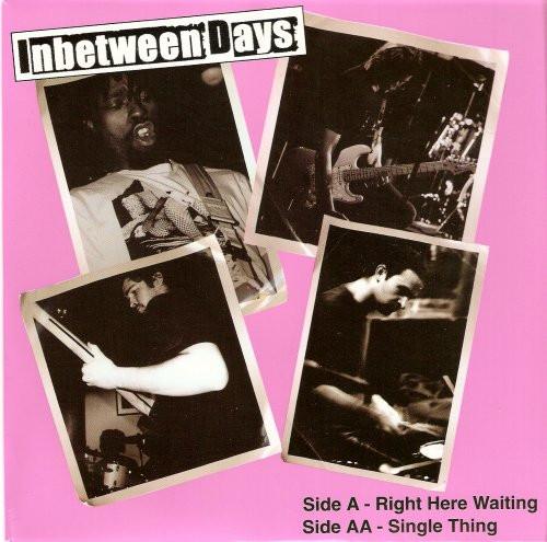 Inbetween Days - Right Here Waiting / Single Thing