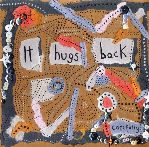 It Hugs Back - Carefully