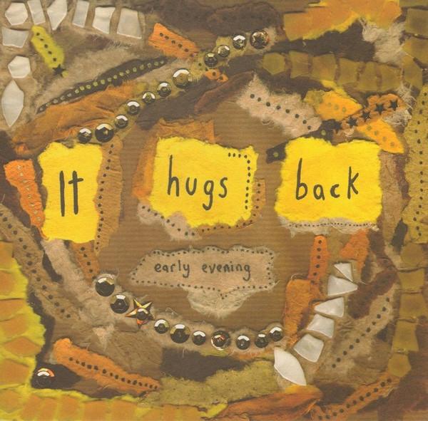 It Hugs Back - Early Evening