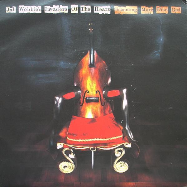 Jah Wobble's Invaders Of The Heart - Becoming More Like God