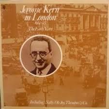 Jerome Kern - In London 1914-23 The Early Years