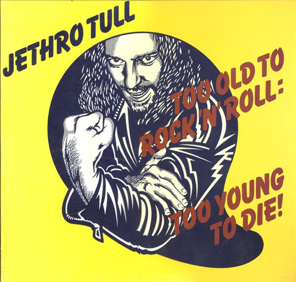 Jethro Tull - Too Old To Rock 'N' Roll: Too Young To Die!