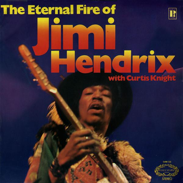Jimi Hendrix, Curtis Knight - The Eternal Fire Of Jimi Hendrix