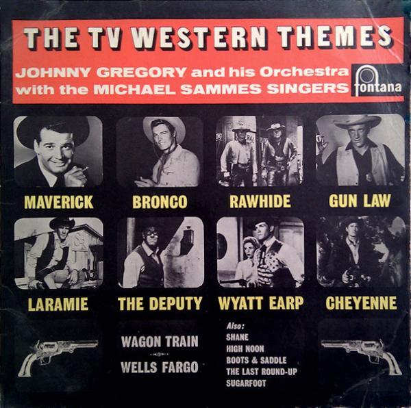 John Gregory And His Orchestra, Mike Sammes Singers - The TV Western Themes