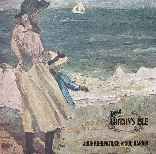 John Kirkpatrick And Sue Harris - The Rose Of Britain's Isle