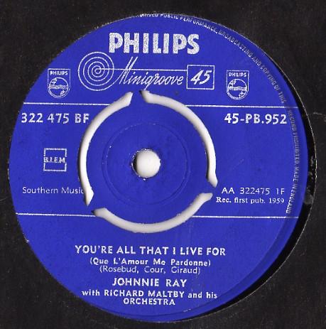 Johnnie Ray, Richard Maltby And His Orchestra - You're All That I Live For (Que L'Amour Me Pardonne) / I'll Never Fall In Love Again