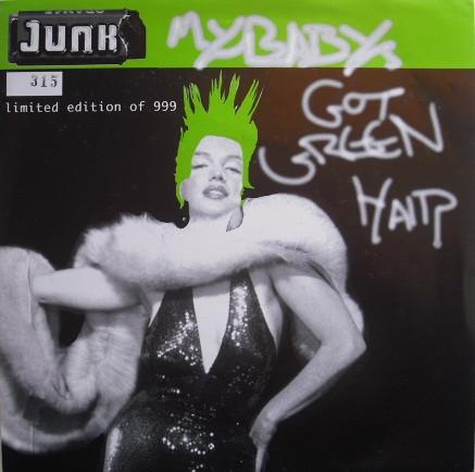 Junk (15) - My Baby's Got Green Hair