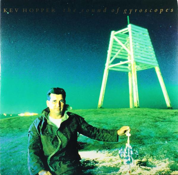 Kev Hopper - The Sound Of Gyroscopes