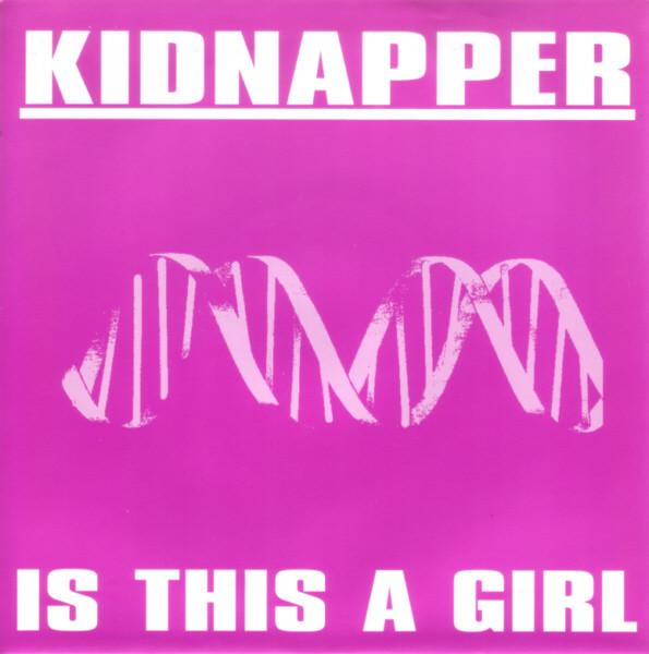 Kidnapper - Is This A Girl