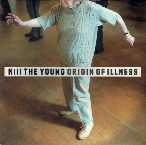 Kill The Young - Origin Of Illness