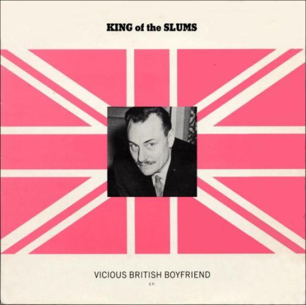 King Of The Slums - Vicious British Boyfriend E.P.