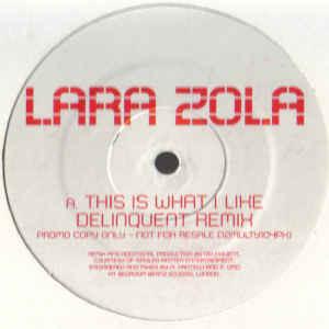 Lara Zola - This Is What I Like (Delinquent Remixes)