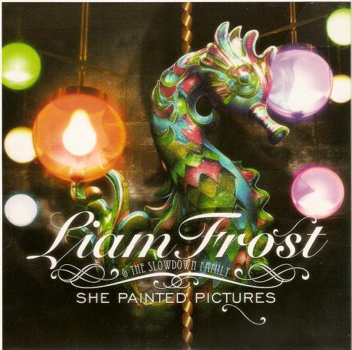 Liam Frost & The Slowdown Family - She Painted Pictures