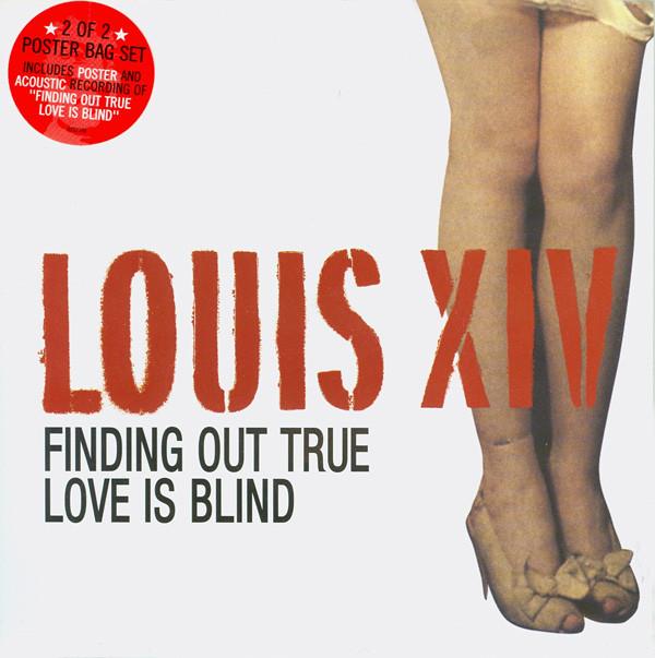 Louis XIV - Finding Out True Love Is Blind