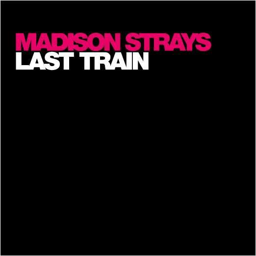 Madison Strays - Last Train