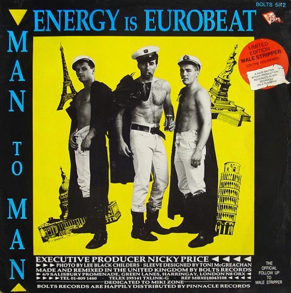 Man 2 Man - Energy Is Eurobeat / I Need A Man / Male Stripper (On The House Mix)