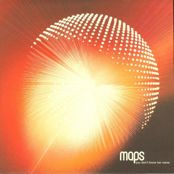 Maps - You Don't Know Her Name
