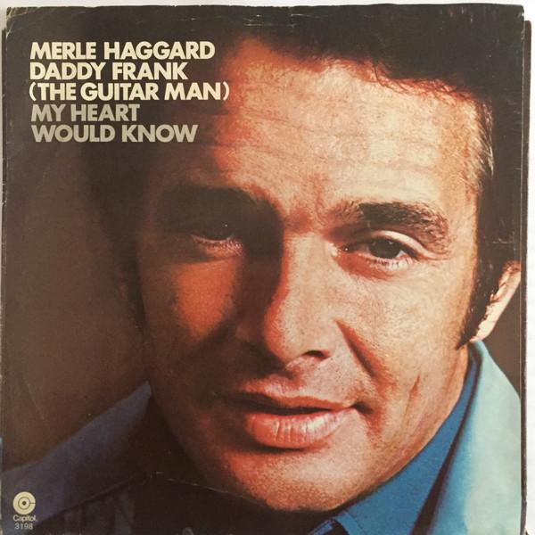 Merle Haggard, The Strangers (5) - Daddy Frank (The Guitar Man) / My Heart Would Know