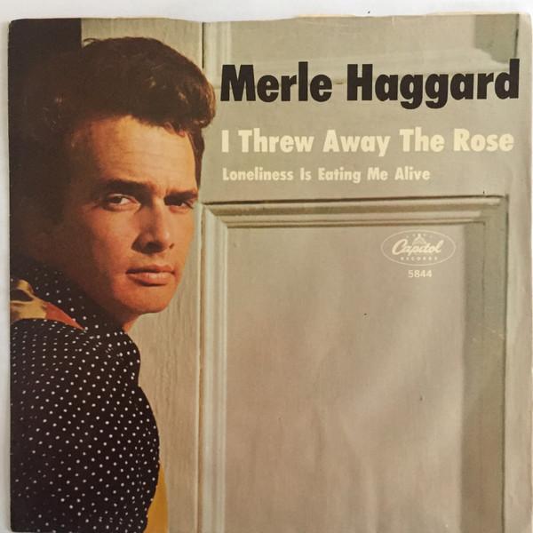 Merle Haggard, The Strangers (5) - I Threw Away The Rose / Loneliness Is Eating Me Alive