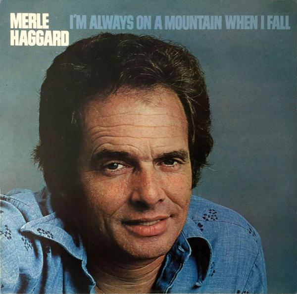 Merle Haggard - I'm Always On A Mountain When I Fall