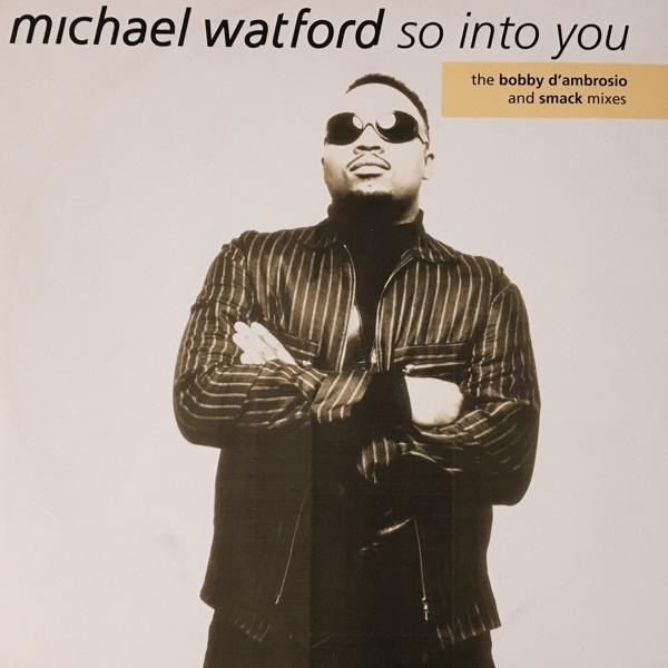 Michael Watford - So Into You (The Bobby D'Ambrosio And Smack Mixes)