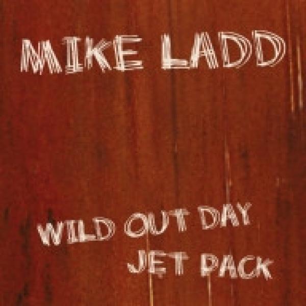Mike Ladd - Wild Out Day / Jet Pack