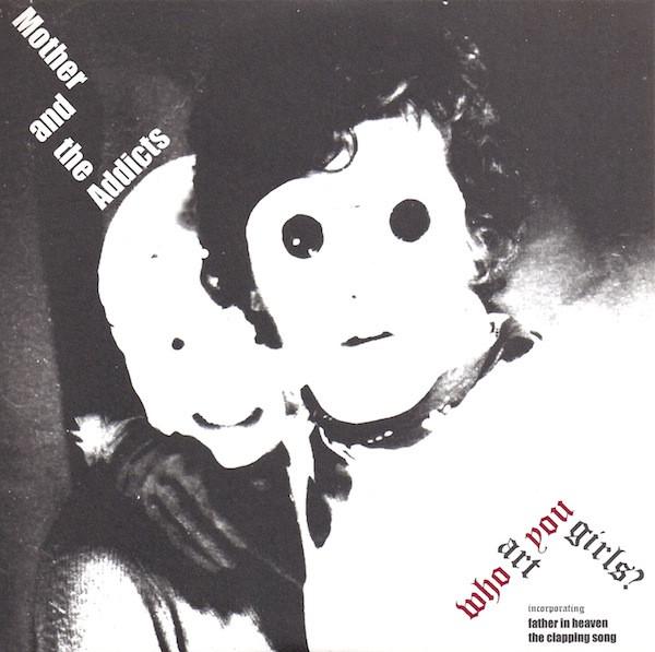 Mother And The Addicts - Who Art You Girls?