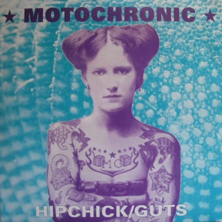 Motochronic - Hipchick / Guts