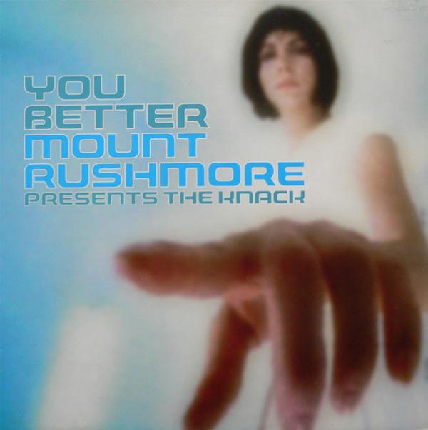 Mount Rushmore, The Knack - You Better