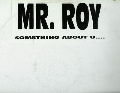 Mr. Roy - Something About U....
