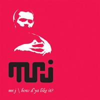 Mr. J (3) - How D'Ya Like It?