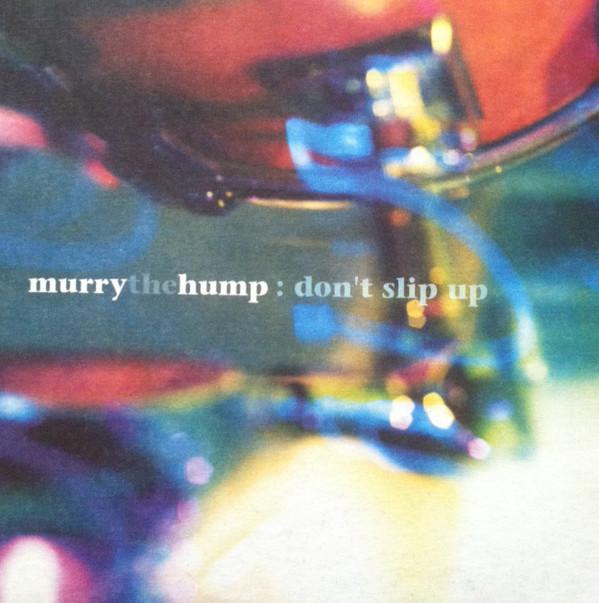 Murry The Hump - Don't Slip Up