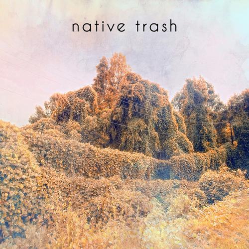 Native Trash - Native Trash