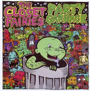 Party Garbage, The Closet Fairies - The Closet Fairies / Party Garbage Split