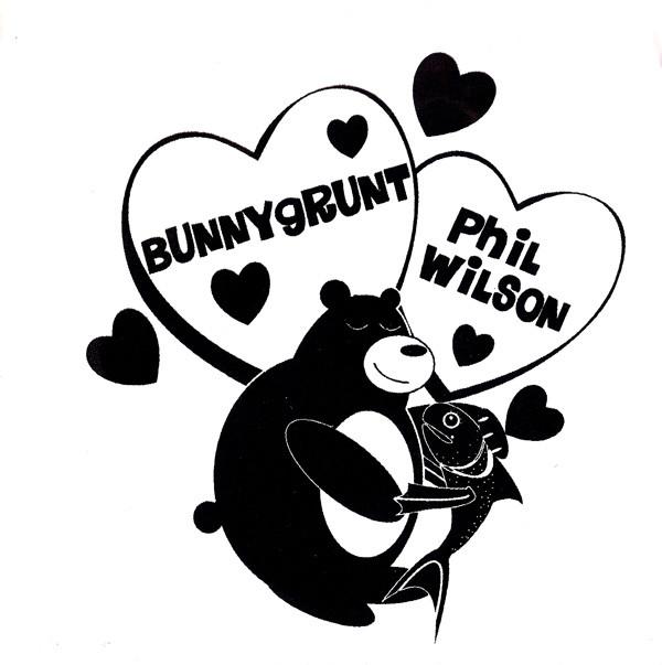 Phil Wilson (2), Bunnygrunt - Bunnygrunt / Phil Wilson