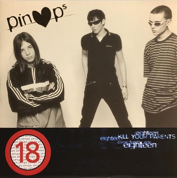 Pinups (2) - Eighteen / Kill Your Parents