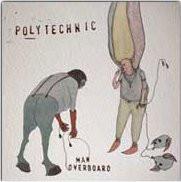Polytechnic - Man Overboard