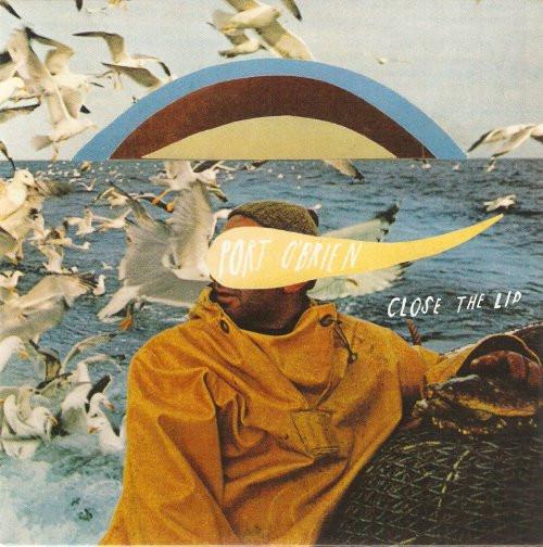 Port O'Brien - Close The Lid