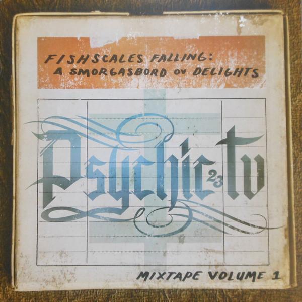 Psychic TV - Fishscales Falling: A Smorgasbord Ov Delights - Mixtape Volume 1