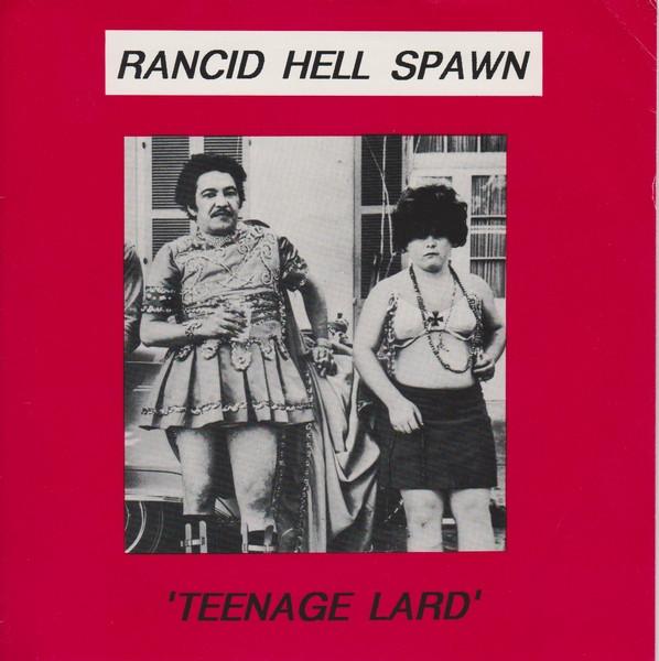 Rancid Hell Spawn - Teenage Lard