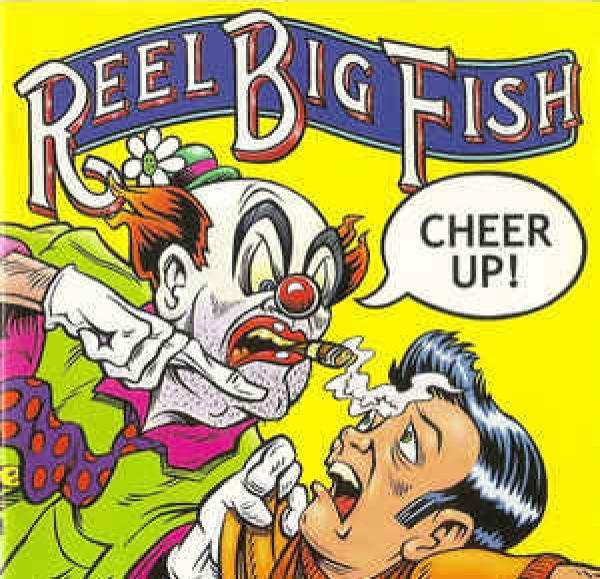 Reel Big Fish - Cheer Up!