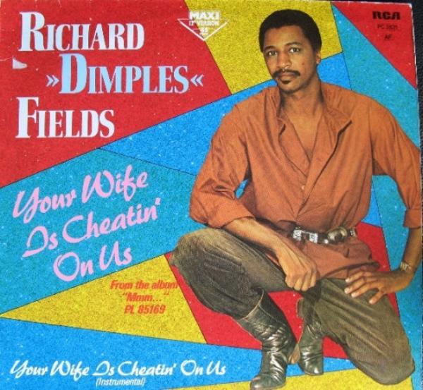 Richard 'Dimples' Fields - Your Wife Is Cheatin' On Us