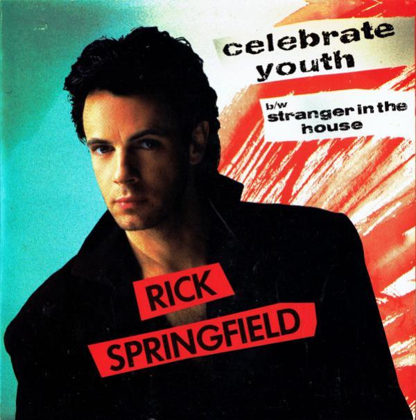 Rick Springfield - Celebrate Youth b/w Stranger In The House