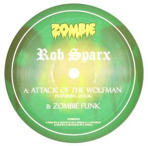 Rob Sparx - Attack Of The Wolfman / Zombie Funk