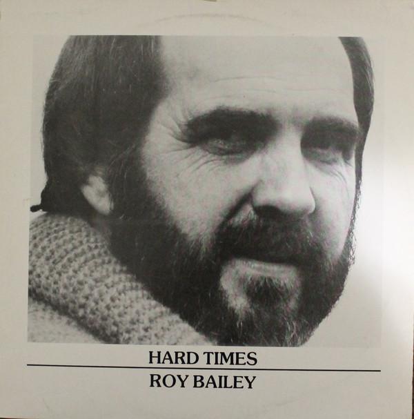 Roy Bailey - Hard Times