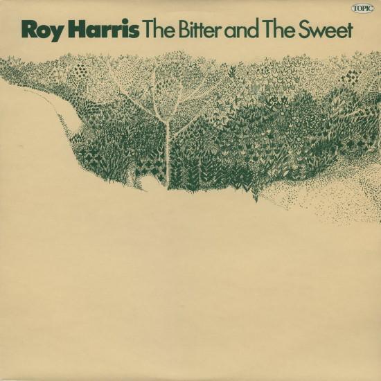 Roy Harris (3) - The Bitter And The Sweet