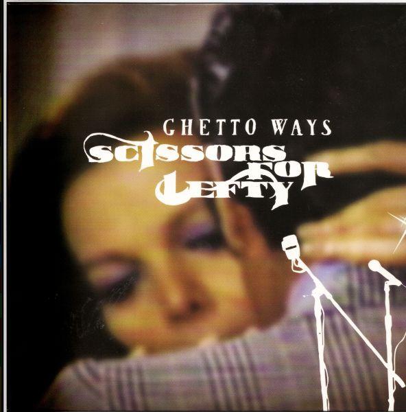 Scissors For Lefty - Ghetto Ways